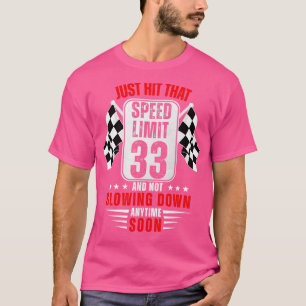33th Birthday Speed Limit Sign 33 Years Old Funny T-Shirt