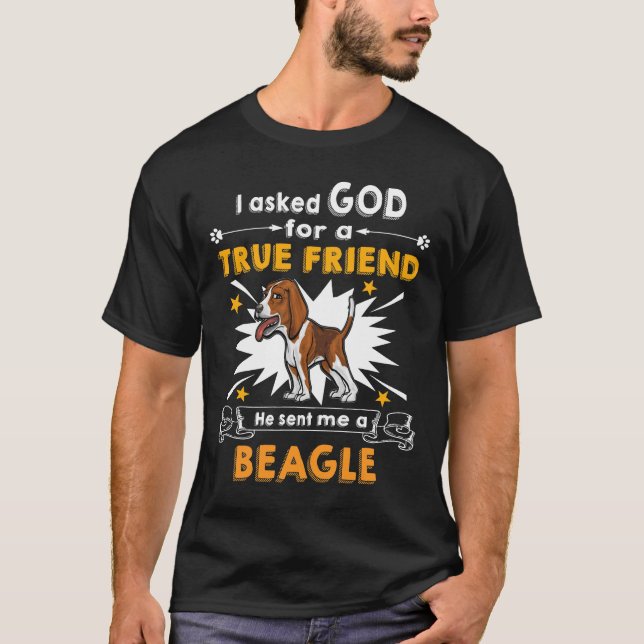 341 Asked God - True Friend - A Beagle T-Shirt (Front)