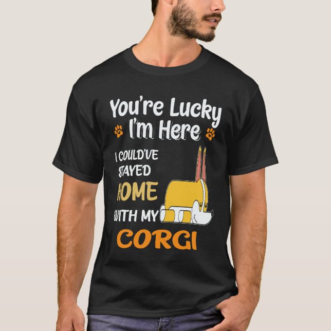 34 I Could Have Stayed Home With Corgi T-Shirt (Front)