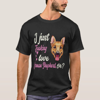 34 I Just Freaking Love German Shepherd OK German T-Shirt