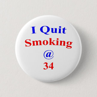 34 I Quit Smoking 6 Cm Round Badge