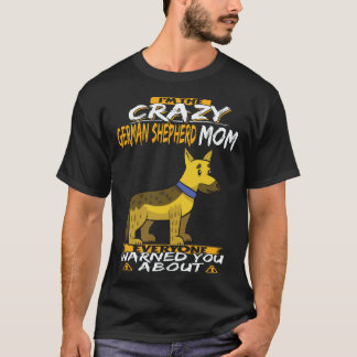 34 I'm The Crazy German Shepherd Mum Everyone Warn T-Shirt