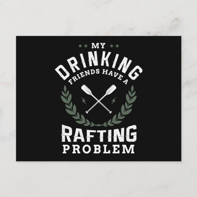 34.My Drinking Friends Have A Rafting Problem Invitation Postcard (Front)