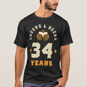 34th Birthday Cheers And Beers T-Shirt