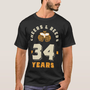 34th Birthday Cheers And Beers to 34 Years T-Shirt