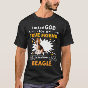 353 Asked God - True Friend - A Beagle T-Shirt