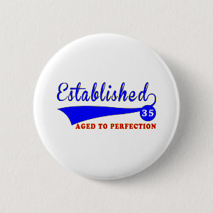 35 Birthday Aged To Perfection 6 Cm Round Badge