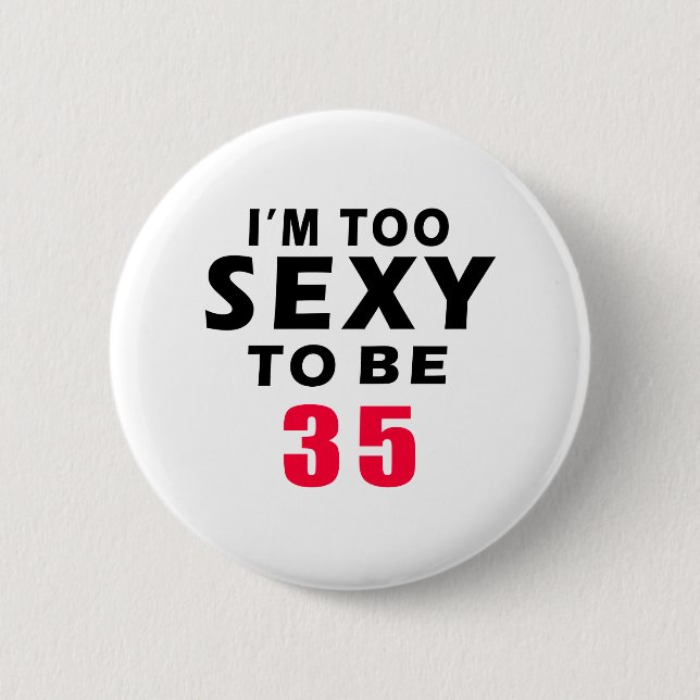 35 birthday designs 6 cm round badge (Front)