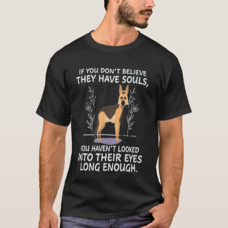 35 If You Don't Believe They Have Souls You Haven' T-Shirt