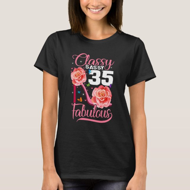 35th Birthday  Classy Sassy 35 Fabulous Flower Hig T-Shirt (Front)