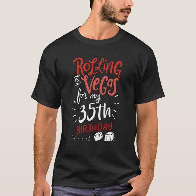35th Birthday I Funny Las Vegas Gambling Casino T-Shirt (Front)