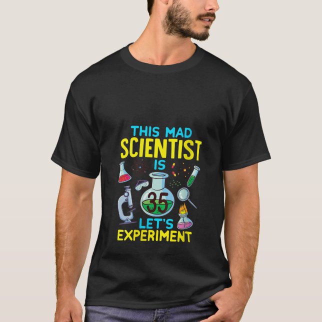 35th Birthday This Mad Scientist Is 35 Let s Exper T-Shirt (Front)