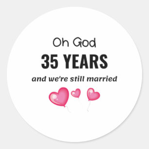 35th Wedding Anniversary Funny Gift for Him or Her Classic Round Sticker