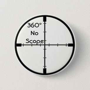 360 No Scope Crosshairs button FPS Joke pin