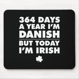 364 Days Year Danish Today I'm Irish Saint Patrick Mouse Mat