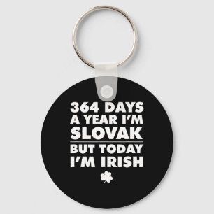 364 Days Year Slovak Today I'm Irish Saint Patrick Key Ring