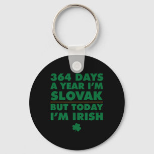 364 Days Year Slovak Today I'm Irish Saint Patrick Key Ring
