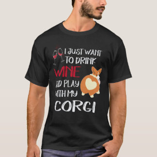 36 I Want Just Want To Drink Wine Corgi T-Shirt