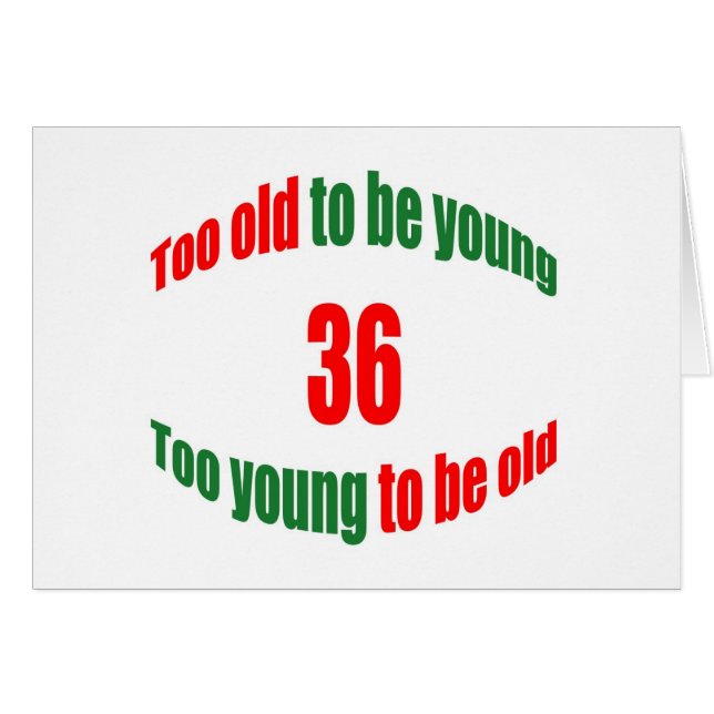 36 Too Old (Front Horizontal)