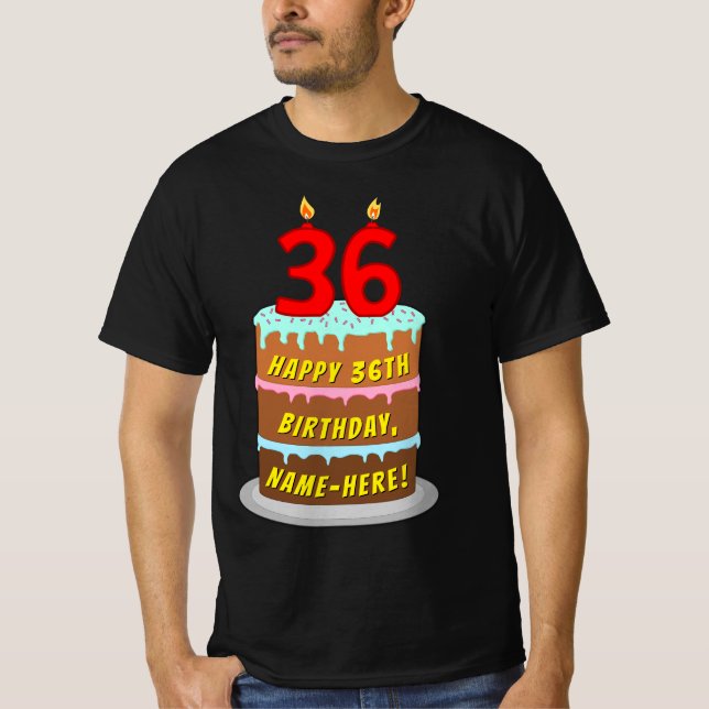 36th Birthday — Fun Cake & Candles, w/ Custom Name T-Shirt (Front)