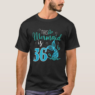 36th Birthday This Mermaid Is 36 Years Old Bday T-Shirt