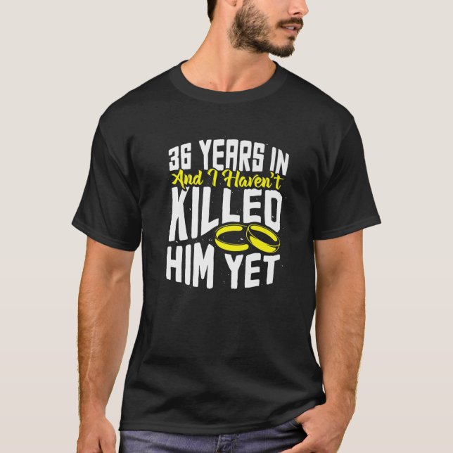 36Th Wedding Anniversary Funny 36 Year Of Marriage T-Shirt (Front)