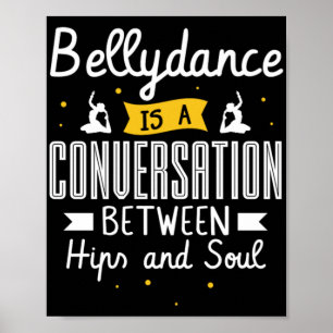 37.Bellydance Is A Conuersation Between Hips And S Poster