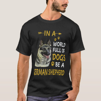 37 In A World Full Of Dogs Be A German Shepherd T-Shirt