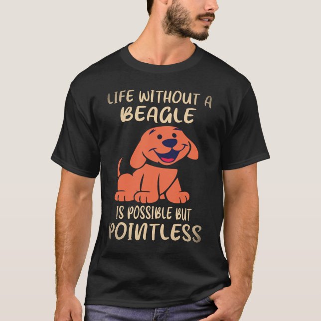 37 Life Without A Beagle T-Shirt (Front)