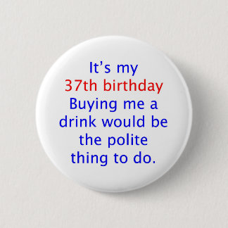 37 Polite thing to do 6 Cm Round Badge