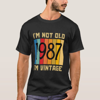 37 Year Old I'm Not Old I'm Vintage 1987 37th Birt T-Shirt