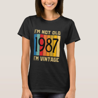 37 Year Old I'm Not Old I'm Vintage 1987 37th Birt T-Shirt