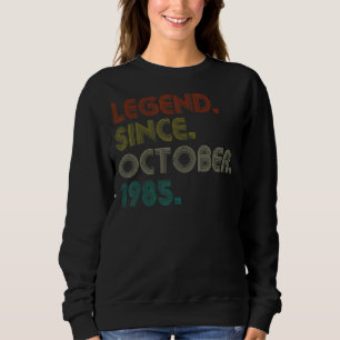 37 Years Old Legend Since October 1985 37th Birth Sweatshirt
