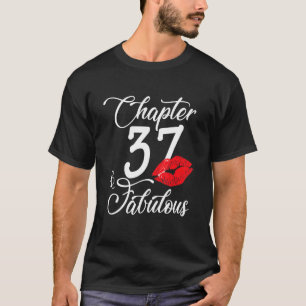37th Birthday Lips Chapter 37 and Fabulous 37 Year T-Shirt