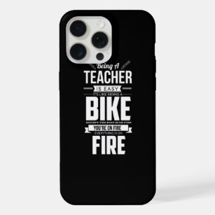 38.Being A Teacher Like Riding A Bike Is On Fire.p iPhone 15 Pro Max Case