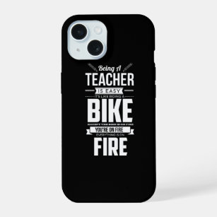 38.Being A Teacher Like Riding A Bike Is On Fire.p iPhone 15 Case