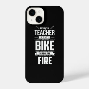 38.Being A Teacher Like Riding A Bike Is On Fire.p iPhone 14 Case