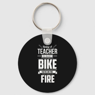 38.Being A Teacher Like Riding A Bike Is On Fire.p Key Ring