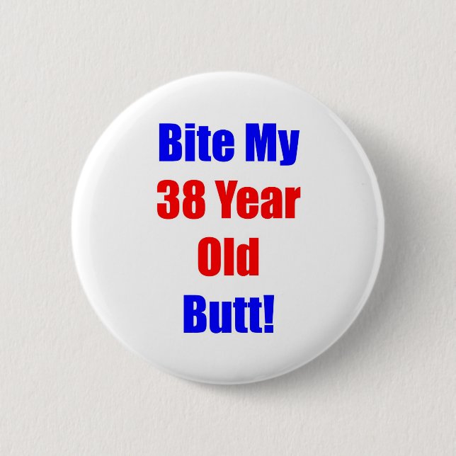 38 Bite My Butt 6 Cm Round Badge (Front)