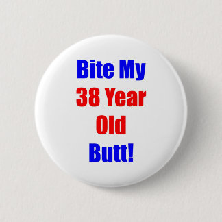 38 Bite My Butt 6 Cm Round Badge