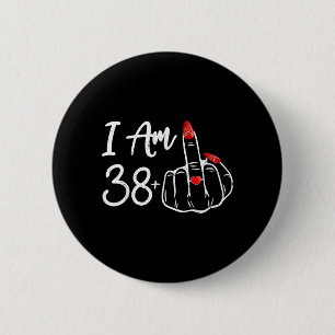 38 Plus 1 Middle Finger 39th Women Birthday Ring 6 Cm Round Badge