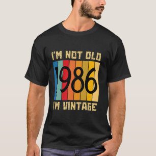 38 Year Old I'm Not Old I'm Vintage 1986 38th Birt T-Shirt