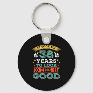 38 Years Old Birthday Quote Graphics Funny 38th B- Key Ring