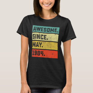 38th Birthday Awesome Since May 1984 38 Years Old T-Shirt