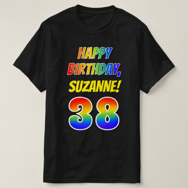 38th Birthday — Bold, Fun, Rainbow 38, Custom Name T-Shirt (Design Front)