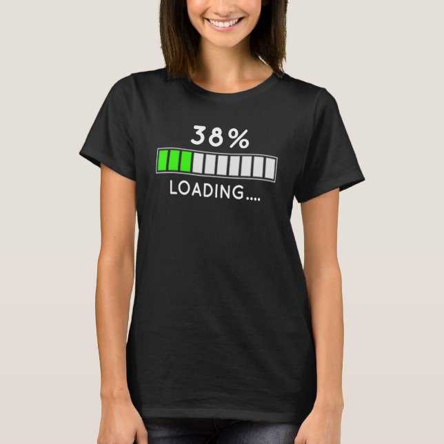38th Birthday Life Loaded Loading Charging Bar 38 T-Shirt (Front)
