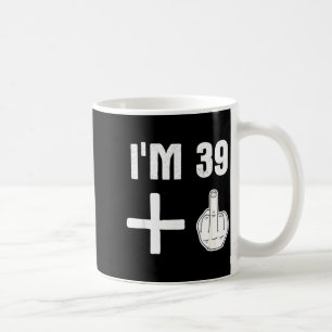39 1 - Humour 40th Birthday Quote - Middle Finger Coffee Mug