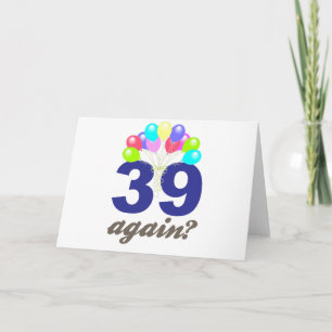 39 Again? Birthday Gifts / Souvenirs Card