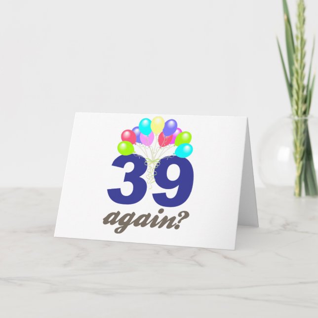 39 Again? Birthday Gifts / Souvenirs Card (Front)