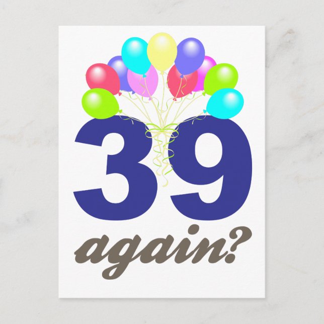 39 Again? Birthday Gifts / Souvenirs Postcard (Front)